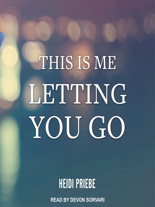 Title details for This is Me Letting You Go by Heidi Priebe - Available